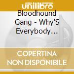 Bloodhound Gang - Why'S Everybody Always Pickin' On cd musicale di Bloodhound Gang