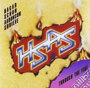 Hsas (Hagar/Schon/Aaronson/Shrieve) - Through The Fire cd musicale di Hagar/schon/aaronson/shrieve