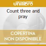 Count three and pray cd