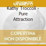 Kathy Troccoli - Pure Attraction cd