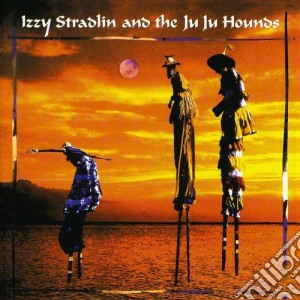 Izzy Stradlin & The Ju Ju Hounds - Izzy Stradlin & The Ju Ju Hounds cd musicale di IZZY STRADLIN