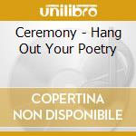 Ceremony - Hang Out Your Poetry cd