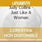 Judy Collins - Just Like A Woman cd