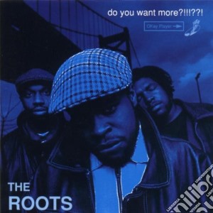 Roots (The) - Do You Want More?! cd musicale di ROOTS