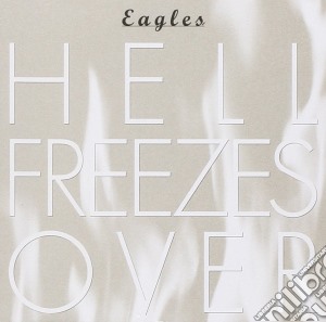 Eagles - Hell Freezes Over cd musicale di EAGLES