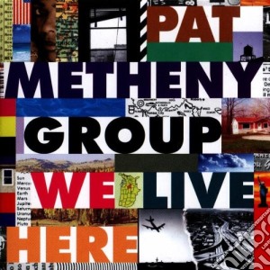 Pat Metheny Group - We Live Here cd musicale di METHENY PAT GROUP