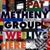 Pat Metheny Group - We Live Here cd