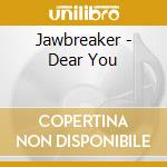 Jawbreaker - Dear You cd musicale di JAWBREAKER