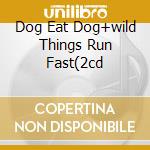Dog Eat Dog+wild Things Run Fast(2cd cd musicale di MITCHELL JONI