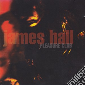 James Hall - Pleasure Club cd musicale di HALL JAMES