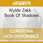 Wylde Zakk - Book Of Shadows cd