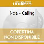 Noa - Calling cd musicale di NOA