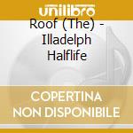 Roof (The) - Illadelph Halflife cd