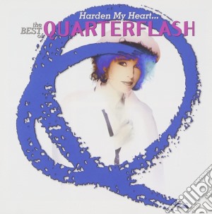 Quaterflash - Harden My Heart cd musicale di QUARTERFLASH