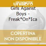 Girls Against Boys - Freak*On*Ica cd