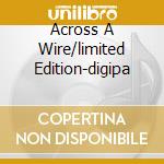 Across A Wire/limited Edition-digipa cd musicale di COUNTING CROWS