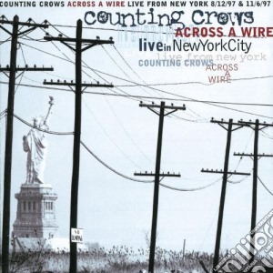 Counting Crows - Across A Wire - Live In New York City (2 Cd) cd musicale di Crows Counting