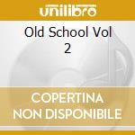 Old School Vol 2 cd