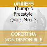 Thump N Freestyle Quick Mixx 3 cd