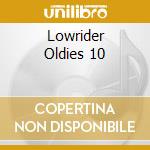 Lowrider Oldies 10 cd musicale
