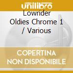 Lowrider Oldies Chrome 1 / Various cd