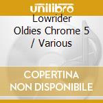 Lowrider Oldies Chrome 5 / Various cd