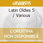Latin Oldies 5 / Various cd