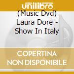 (Music Dvd) Laura Dore - Show In Italy cd