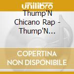Thump'N Chicano Rap - Thump'N Chicano Rap cd