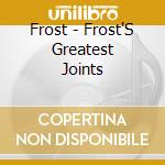 Frost - Frost'S Greatest Joints cd