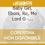 Baby Girl, Eboni, Ro, Mo Lord G - Rollin On Dubs - The Way We Roll cd