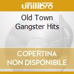 Old Town Gangster Hits cd