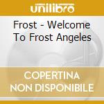 Frost - Welcome To Frost Angeles cd