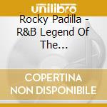 Rocky Padilla - R&B Legend Of The Underground cd