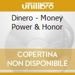 Dinero - Money Power & Honor cd musicale di Dinero