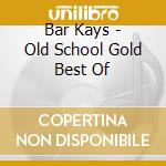 Bar Kays - Old School Gold Best Of cd