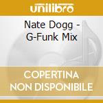 Nate Dogg - G-Funk Mix cd musicale di Nate Dogg