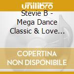 Stevie B - Mega Dance Classic & Love Songs 2 Pack cd musicale di Stevie B