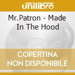 Mr.Patron - Made In The Hood cd