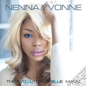 Nenna Yvonne - The Evolution Of Blue Magic cd musicale di Yvonne Nenna
