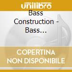 Bass Construction - Bass Construction cd