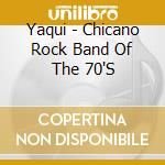 Yaqui - Chicano Rock Band Of The 70'S cd