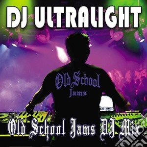 Dj Ultralight - Old School Jams Dj Mix cd musicale di Dj Ultralight