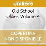 Old School Oldies Volume 4 cd musicale