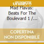 Mad Flavas: Beats For The Boulevard 1 / Various cd musicale di Various Artists