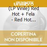 (LP Vinile) Red Hot + Fela - Red Hot + Fela lp vinile di Red Hot + Fela