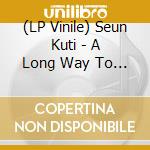 (LP Vinile) Seun Kuti - A Long Way To The Beginning vinile