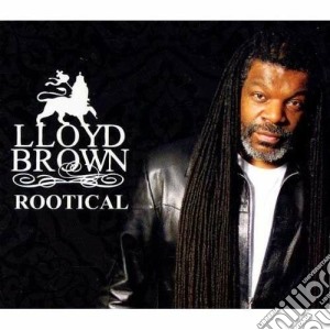 Lloyd Brown - Rootical cd musicale di Brown Lloyd