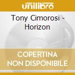 Tony Cimorosi - Horizon cd musicale di Tony Cimorosi