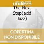 The Next Step(acid Jazz) cd musicale di ARTISTI VARI
